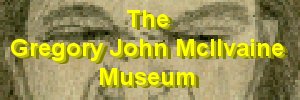 Return to The Gregory John McIlvaine Museum Homepage